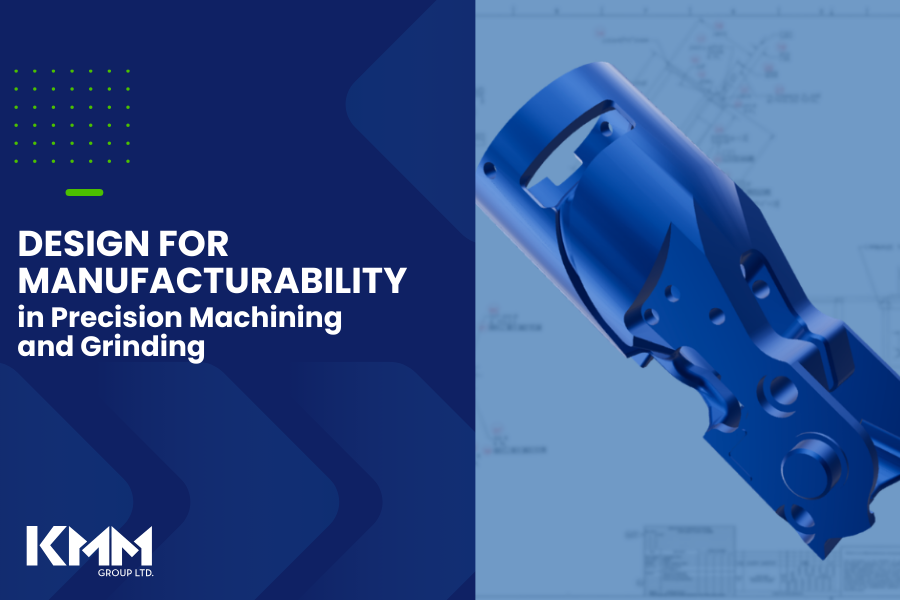 Design for Manufacturability in Precision Machining and Grinding